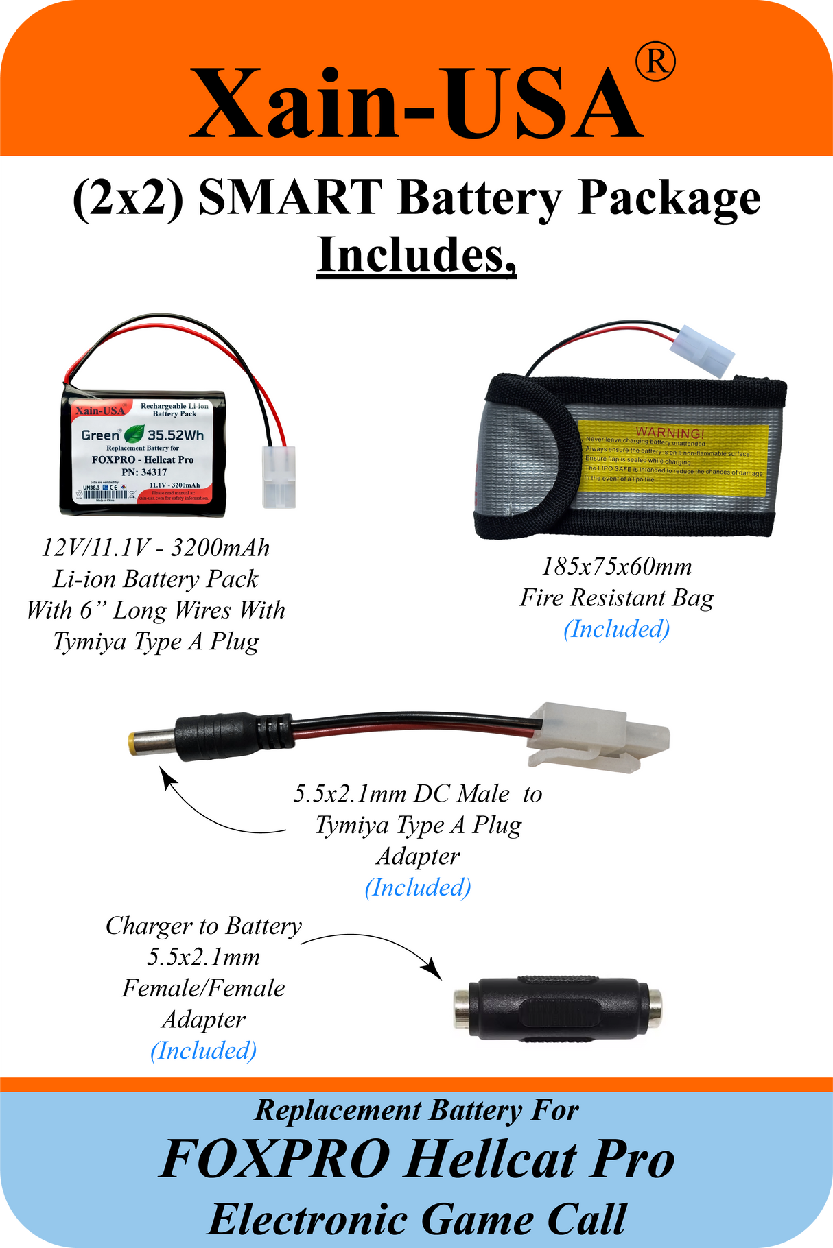 (2x2) SMART Battery Package / 3200mAh High-Capacity Replacement for FOXPRO Hellcat Pro Game Caller. Featuring Xain-Extra cells 1000 charge cycles. Comes with charger adapter / PN: 34317 / 11.1V 3S1P