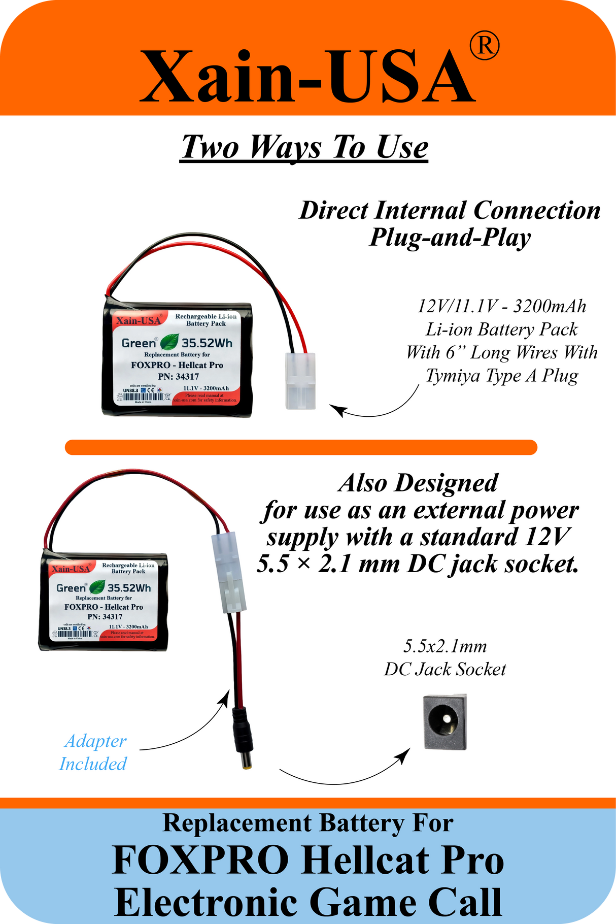 (2x2) SMART Battery Package / 3200mAh High-Capacity Replacement for FOXPRO Hellcat Pro Game Caller. Featuring Xain-Extra cells 1000 charge cycles. Comes with charger adapter / PN: 34317 / 11.1V 3S1P